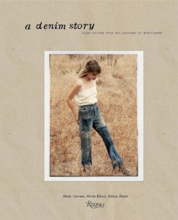 Emily Current - A Denim Story: Inspirations from Bellbottoms to Boyfriends - 9780847842346 - V9780847842346