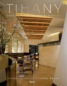 Adam D. Tihany - Tihany: Iconic Hotel and Restaurant Interiors - 9780847842506 - V9780847842506