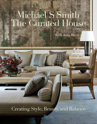 Michael S. Smith - The Curated House: Creating Style, Beauty, and Balance - 9780847846313 - V9780847846313