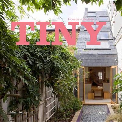 Mimi Zeiger - Tiny Houses in the City - 9780847848225 - V9780847848225