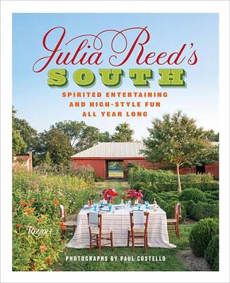 Julia Reed - Julia Reed's South: Spirited Entertaining and High-Style Fun All Year Long - 9780847848287 - V9780847848287