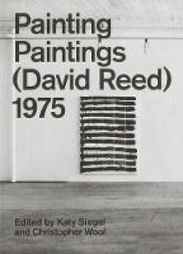Katy Siegel - Painting Paintings (David Reed) 1975 - 9780847859368 - V9780847859368