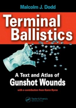 Malcolm J. Dodd - Terminal Ballistics: A Text and Atlas of Gunshot Wounds - 9780849335778 - V9780849335778