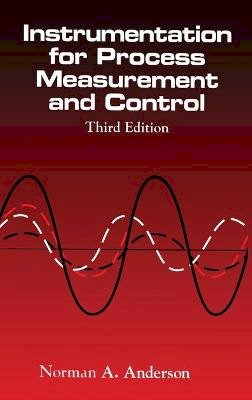 Norman A. Anderson - Instrumentation for Process Measurement and Control - 9780849398711 - V9780849398711