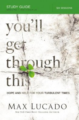 Max Lucado - You'll Get Through This Study Guide: Hope and Help for Your Turbulent Times - 9780849959981 - V9780849959981