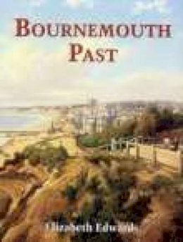 Elizabeth Edwards - Bournemouth Past - 9780850339628 - V9780850339628