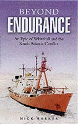 Nick Barker - BEYOND ENDURANCE: An Epic of Whitehall and the South Atlantic Conflict - 9780850528794 - V9780850528794