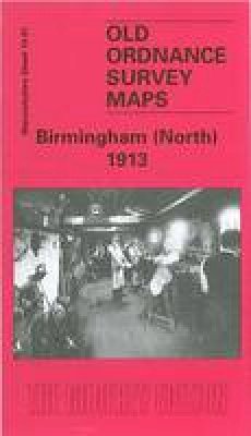 John Boynton - Birmingham (North) 1913: Warwickshire Sheet 14.01 (Old Ordnance Survey Maps of Warwickshire) - 9780850549058 - V9780850549058