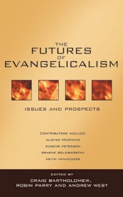 Robin Parry And Andrew West Craig Bartholomew - The Futures of Evangelicalism - 9780851113999 - V9780851113999