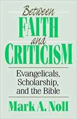 Mark A. Noll - Between Faith and Criticism - 9780851114255 - V9780851114255