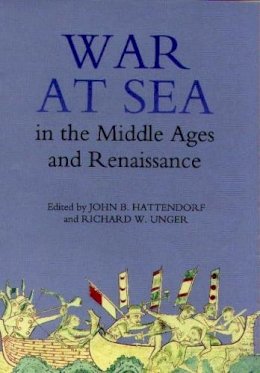 John B. Hattendorf (Ed.) - War at Sea in the Middle Ages and the Renaissance - 9780851159034 - V9780851159034