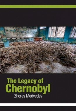 Zhores A. Medvedev - The Legacy of Chernobyl - 9780851248035 - V9780851248035