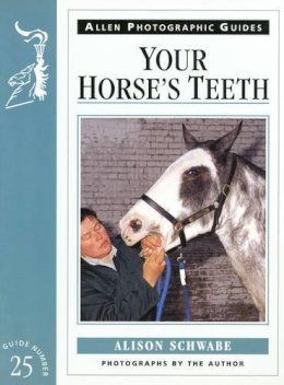 Alison Schwabe - Your Horse's Teeth (Allen Photographic Guides) - 9780851317519 - V9780851317519