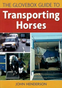 John Henderson - The Glovebox Guide to Transporting Horses - 9780851318783 - V9780851318783