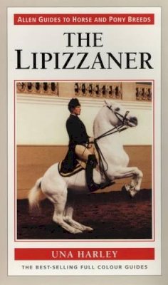 Una Harley - The Lipizzaner (Allen Guides to Horse and Pony Breeds) - 9780851318950 - V9780851318950