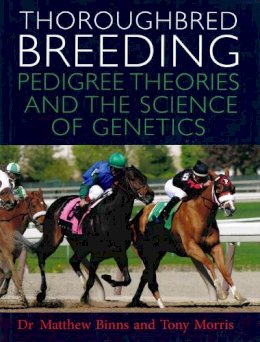 Matthew Binns - Thoroughbred Breeding: Pedigree Theories and the Science of Genetics - 9780851319353 - V9780851319353
