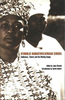 June Givanni - Symbolic Narratives / African Cinema: Audiences, Theory and the Moving Image - 9780851708553 - V9780851708553