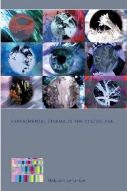 Malcolm Le Grice - Experimental Cinema in the Digital Age (BFI Film Classics) - 9780851708720 - V9780851708720