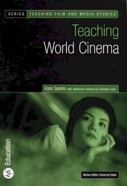Kate Gamm - Teaching World Cinema (Bfi Teaching Film and Media Studies) - 9780851709970 - V9780851709970