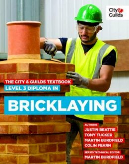 Justin, Beattie, Burdfield, Martin, Tucker, Tony - The City & Guilds Textbook: Level 3 Diploma in Bricklaying - 9780851933030 - V9780851933030