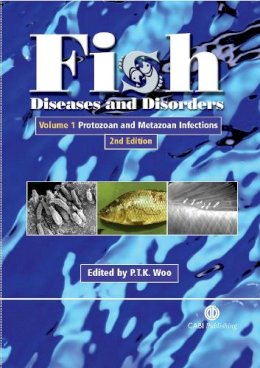 Patrick T K Woo - Fish Diseases and Disorders, Volume 1: Protozoan and Metazoan Infections - 9780851990156 - V9780851990156