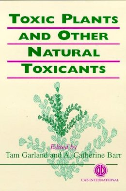 Garland, Tam, Barr, Alberto C - Toxic Plants and Other Natural Toxicants - 9780851992631 - V9780851992631
