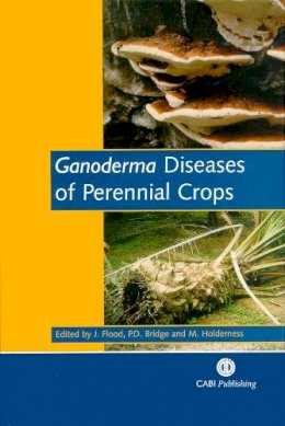Flood, Julie, Bridge, Paul Dennis, Holderness, Mark - Ganoderma Diseases of Perennial Crops - 9780851993881 - V9780851993881