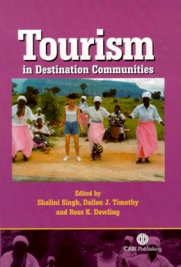 . Ed(S): Singh, S.; Timothy, Professor Dallen J.; Dowling, R.k. - Tourism in Destination Communities - 9780851996110 - V9780851996110