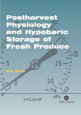 S. P. Burg - Postharvest Physiology and Hypobaric Storage of Fresh Produce - 9780851998015 - V9780851998015