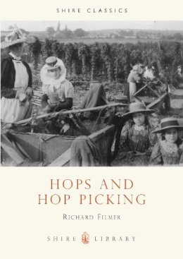 Richard Filmer - Hops and Hop Picking (Shire Library) - 9780852636176 - 9780852636176
