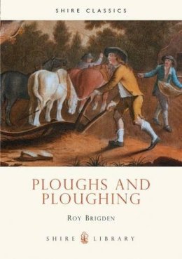Roy Brigden - Ploughs and Ploughing (Shire Album) - 9780852636954 - 9780852636954