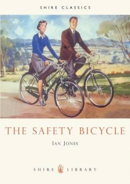 Ian Jones - The Safety Bicycle (Shire Library) - 9780852638040 - 9780852638040
