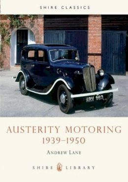 Andrew Lane - Austerity Motoring 1939 - 1950 (Shire Library) - 9780852638415 - 9780852638415