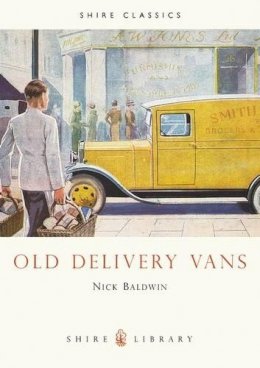 Nick Baldwin - Old Delivery Vans (Shire Library) - 9780852638453 - 9780852638453