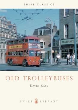 David Kaye - Old Trolleybuses (Shire Library) - 9780852639221 - 9780852639221