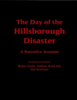 Rogan P. Taylor - The Day of the Hillsborough Disaster: A Narrative Account - 9780853231998 - V9780853231998