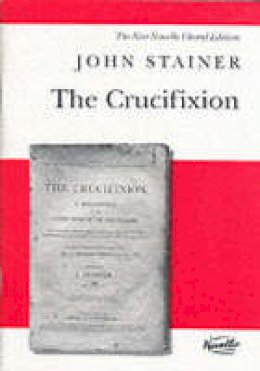 John Stainer - The Crucifixion: Vocal Score (New Novello Choral Editions) - 9780853609384 - V9780853609384