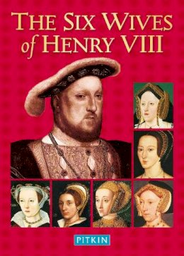Angela Royston - The Six Wives of Henry VIII (Pitkin Biographical Series) - 9780853729402 - V9780853729402