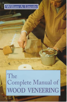 William Alexander Lincoln - Complete Manual of Wood Veneering - 9780854420407 - V9780854420407