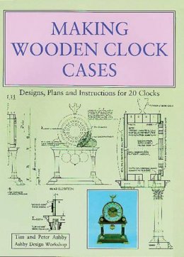 Tim Ashby - Making Wooden Clock Cases - 9780854420537 - V9780854420537
