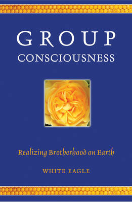 White Eagle - Group Consciousness: Realising Brotherhood on Earth - 9780854872411 - V9780854872411