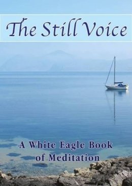 White Eagle - The Still Voice (New Edition): A White Eagle Book of Meditation - 9780854872428 - V9780854872428