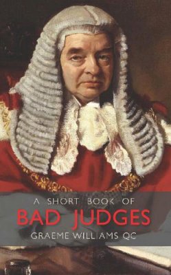 Graeme Williams - A Short Book of Bad Judges (Wildy Classics) - 9780854901418 - V9780854901418