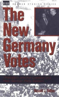 Russell Dalton (Ed.) - The New Germany Votes: Reunification and the Creation of a New German Party System (German Studies Series) - 9780854963140 - KST0010205