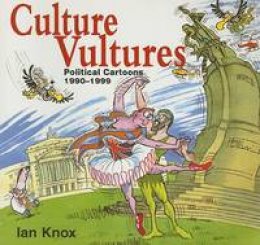 Ian Knox - Culture Vultures: Political Cartoons, 1991-99 - 9780856406607 - KOC0020219