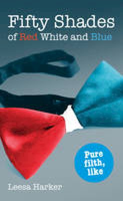 Leesa Harker - 50 Shades of Red, White and Blue - 9780856409059 - 9780856409059