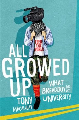 Tony Macaulay - All Growed Up: What Breadboy Did at University - 9780856409349 - V9780856409349