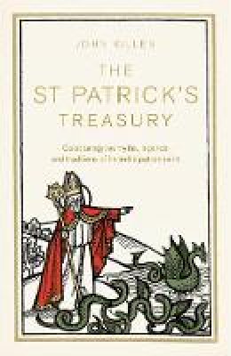 John Killen - The St Patrick's Treasury: The Legends, Folklore, Traditions and Stories - 9780856409585 - V9780856409585