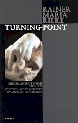 Rainer Maria Rilke - Turning-Point : Miscellaneous Poems 1912-1926 (Poetica) (German and English Edition) - 9780856463532 - V9780856463532