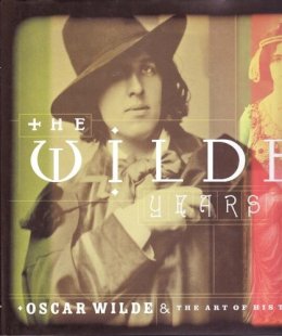 Tomoko Sato - The Wilde Years: Oscar Wilde and His Times - 9780856675263 - V9780856675263